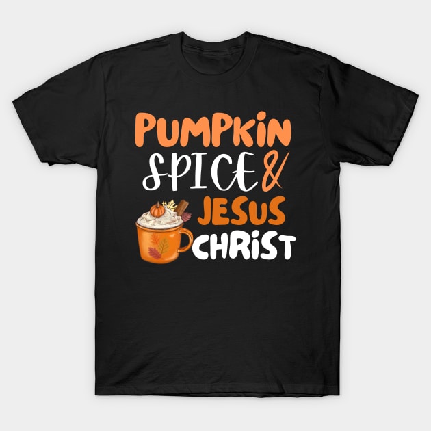 Pumpkin Spice Jesus Christ Thanksgiving Christian Fall Coffee lovers Latte cups autumn T-Shirt by AYSNERI$T